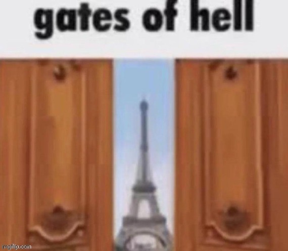 The gates of hell | image tagged in the gates of hell | made w/ Imgflip meme maker