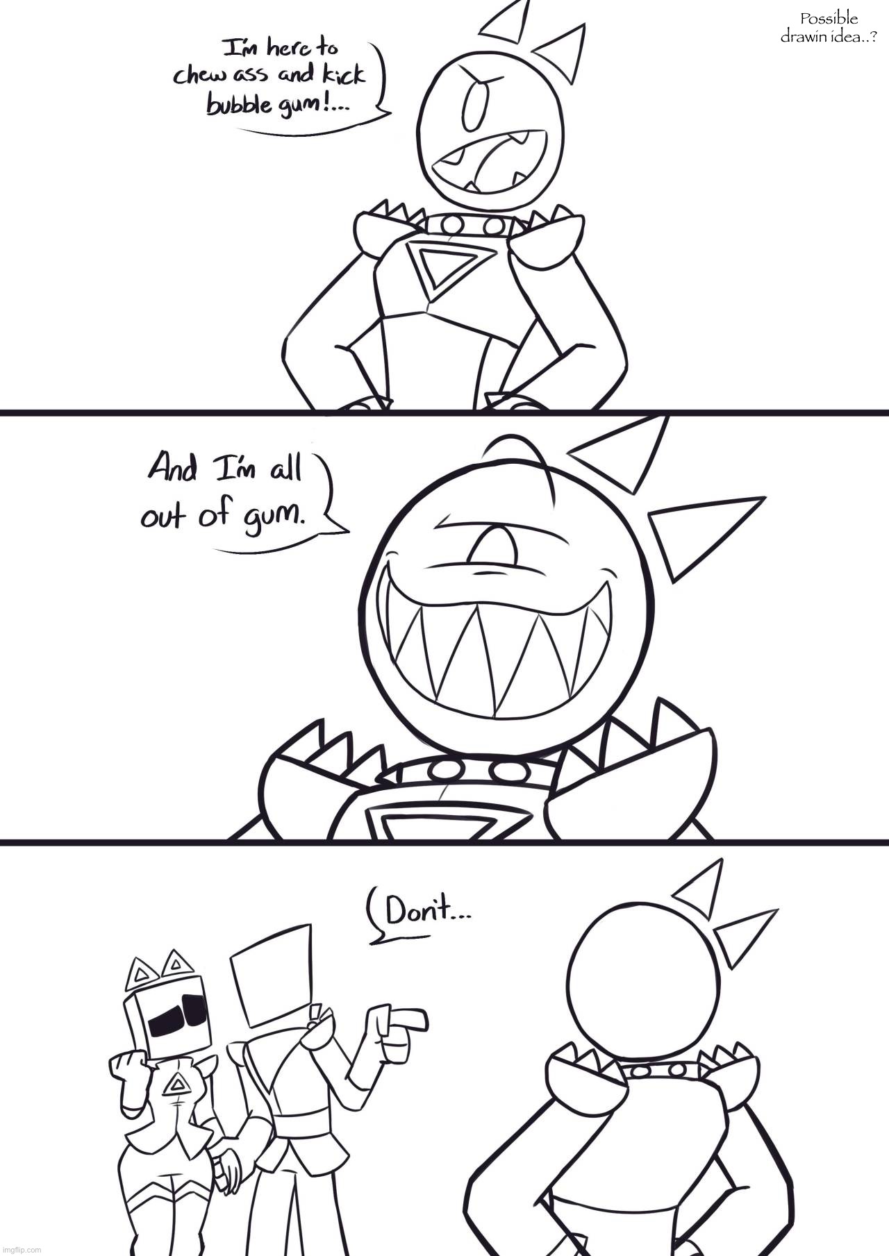 Ok.. Im back, a bit better now... anyway how are y'all doin | Possible drawin idea..? | made w/ Imgflip meme maker