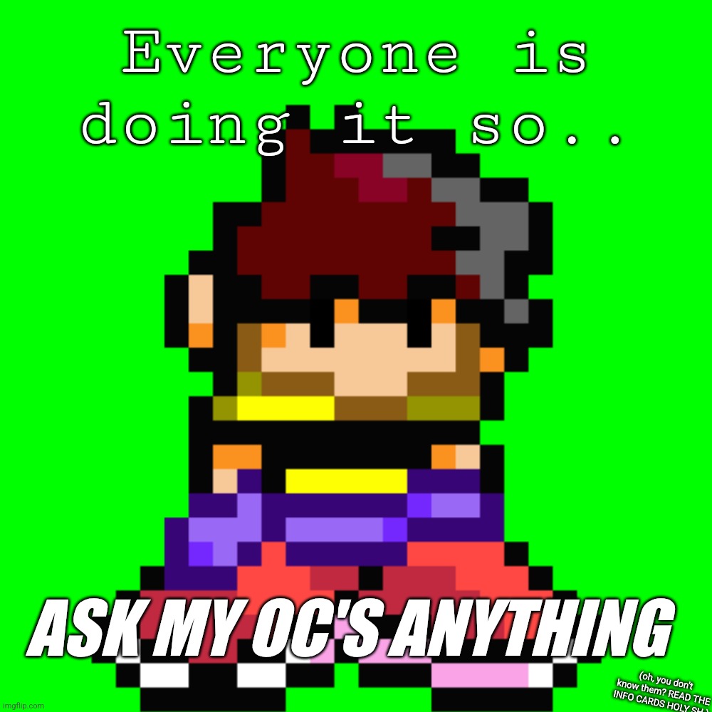 imma do this trend | Everyone is doing it so.. ASK MY OC'S ANYTHING; (oh, you don't know them? READ THE INFO CARDS HOLY SH-) | image tagged in make me a sandwich | made w/ Imgflip meme maker