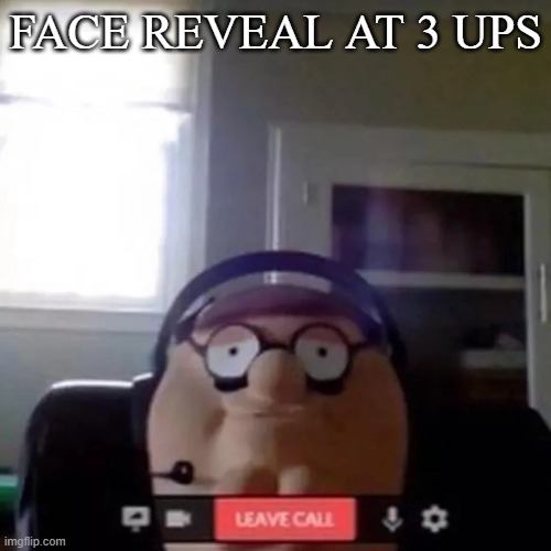 Petah | FACE REVEAL AT 3 UPS | image tagged in petah | made w/ Imgflip meme maker