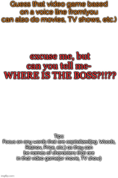 this is the main character from the game "Dream BBQ" | excuse me, but can you tell me-
 WHERE IS THE BOSS?!!?? | image tagged in guess that video game based on a voice line from it | made w/ Imgflip meme maker