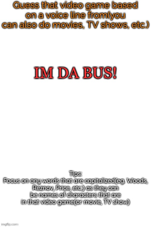 another carricter from dream BBQ, and they are voiced by Sr Pelo | IM DA BUS! | image tagged in guess that video game based on a voice line from it | made w/ Imgflip meme maker