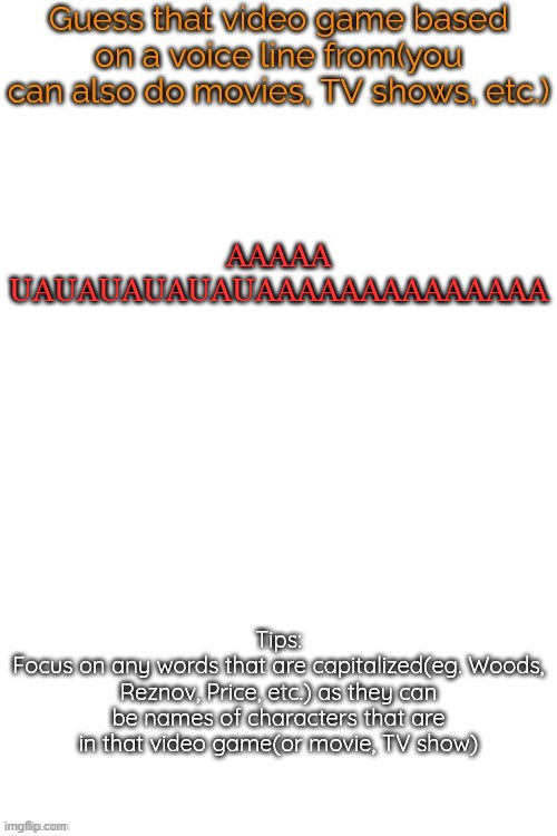 the guy who last used this temp | AAAAA UAUAUAUAUAUAAAAAAAAAAAAAA | image tagged in guess that video game based on a voice line from it | made w/ Imgflip meme maker