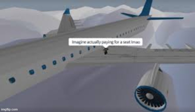 Imagine Actually paying for a seat lmao | image tagged in imagine actually paying for a seat lmao | made w/ Imgflip meme maker