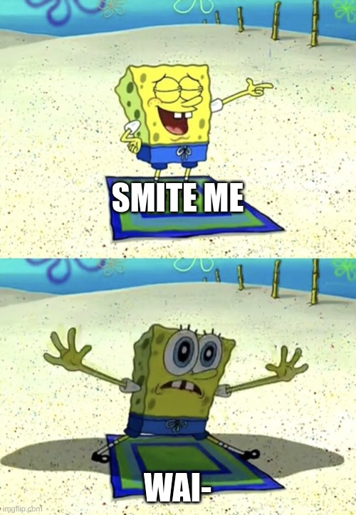 Spongebob flying ice cream truck two-panel | SMITE ME WAI- | image tagged in spongebob flying ice cream truck two-panel | made w/ Imgflip meme maker