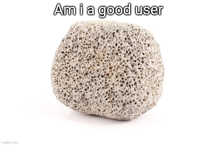 extremely lazy announcement temp | Am i a good user | image tagged in extremely lazy announcement temp | made w/ Imgflip meme maker