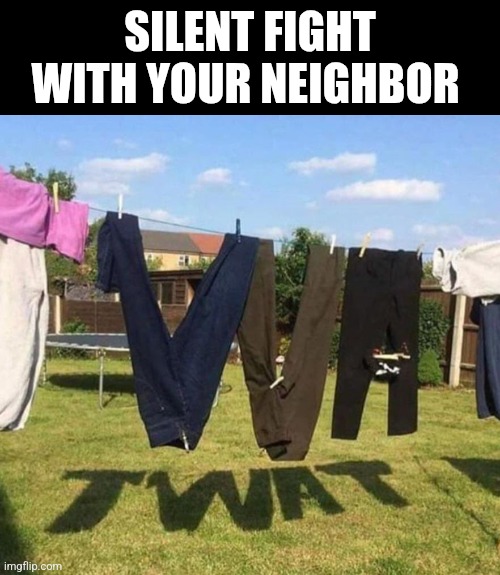 Silent Fight With Your Neighbor | SILENT FIGHT WITH YOUR NEIGHBOR | image tagged in chris joines | made w/ Imgflip meme maker