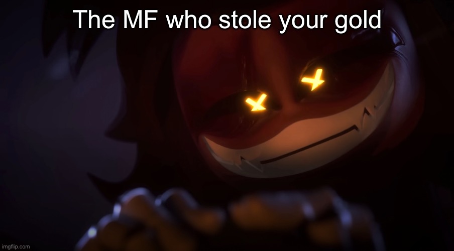 Smug Cyn | The MF who stole your gold | image tagged in smug cyn | made w/ Imgflip meme maker
