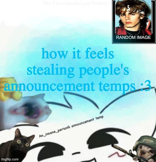 My lil announcement | how it feels stealing people's announcement temps :3 | image tagged in my lil announcement | made w/ Imgflip meme maker
