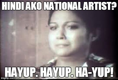 HINDI AKO NATIONAL ARTIST? HAYUP. HAYUP. HA-YUP! | made w/ Imgflip meme maker