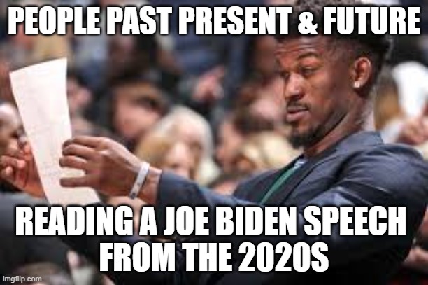 Mad Libs President | PEOPLE PAST PRESENT & FUTURE; READING A JOE BIDEN SPEECH 
FROM THE 2020S | image tagged in what am i reading | made w/ Imgflip meme maker