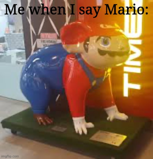 Koala Mario lol | Me when I say Mario: | image tagged in koala mario,mario | made w/ Imgflip meme maker