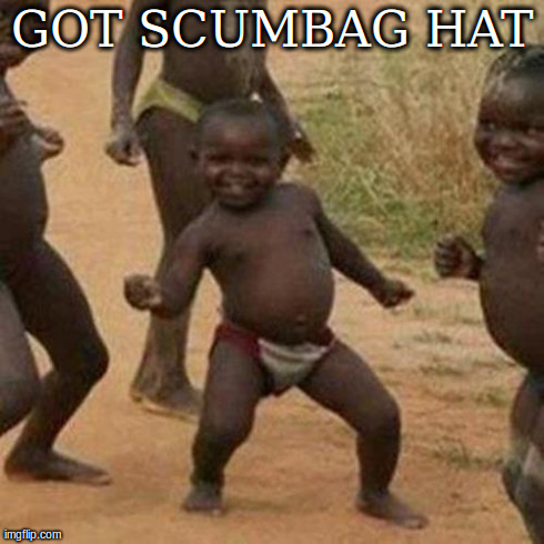 Third World Success Kid Meme | GOT SCUMBAG HAT | image tagged in memes,third world success kid | made w/ Imgflip meme maker
