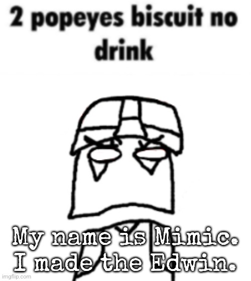 preach | My name is Mimic.
I made the Edwin. | image tagged in zonig needs a drink | made w/ Imgflip meme maker