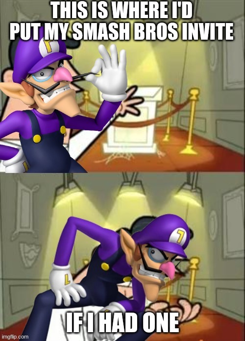 image tagged in this is where i'd put my trophy if i had one,waluigi | made w/ Imgflip meme maker