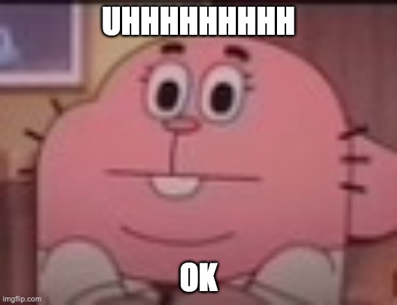 Richard Watterson staring | UHHHHHHHHH OK | image tagged in richard watterson staring | made w/ Imgflip meme maker