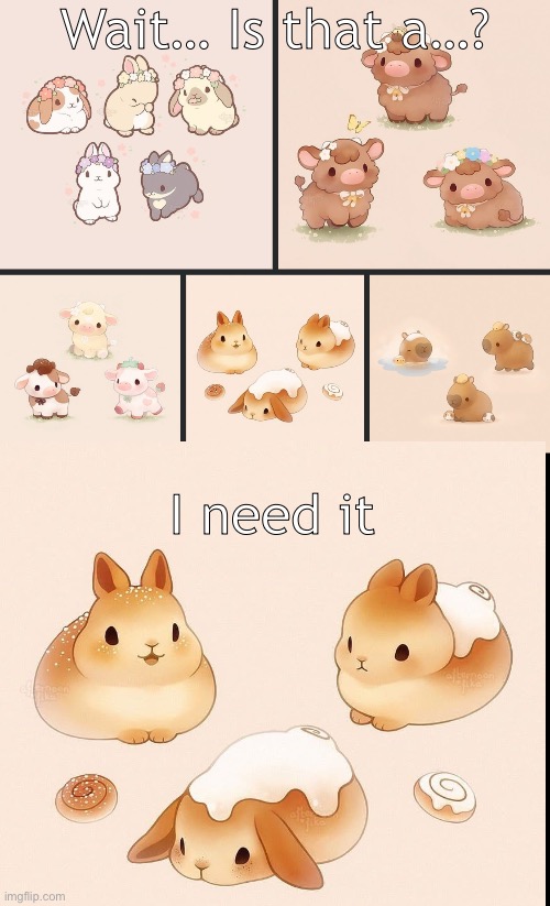 Cinnamon bunny | Wait… Is that a…? I need it | made w/ Imgflip meme maker