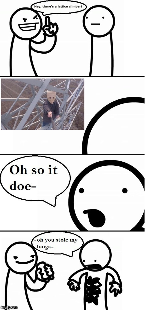 ASDF Movie Meme | image tagged in lattice climbing,asdf movie,random,shitpost,climbing,memes | made w/ Imgflip meme maker