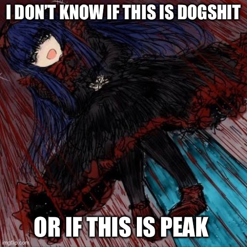 Mabel | I DON’T KNOW IF THIS IS DOGSHIT OR IF THIS IS PEAK | image tagged in mabel | made w/ Imgflip meme maker