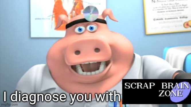A | I diagnose you with | image tagged in i diagnose you with x | made w/ Imgflip meme maker
