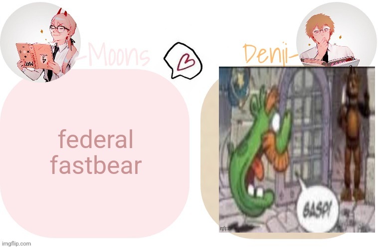 Moons X Denji announcement template | federal fastbear | image tagged in moons x denji announcement template | made w/ Imgflip meme maker