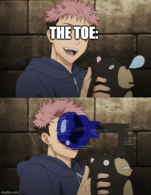 Yuji gets punched by doll | THE TOE: | image tagged in yuji gets punched by doll | made w/ Imgflip meme maker