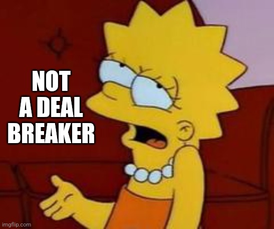 Meh | NOT A DEAL BREAKER | image tagged in meh | made w/ Imgflip meme maker
