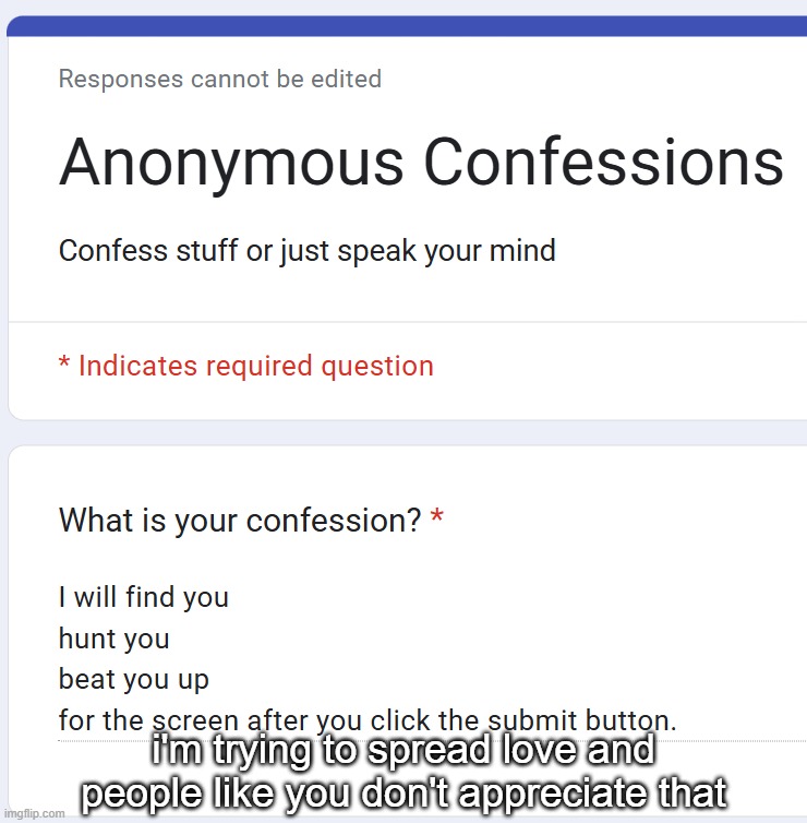 i'm trying to spread love and people like you don't appreciate that | made w/ Imgflip meme maker