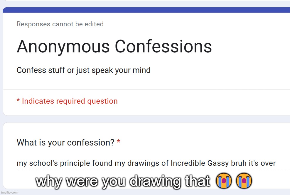 why were you drawing that 😭😭 | made w/ Imgflip meme maker