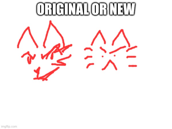 ORIGINAL OR NEW | made w/ Imgflip meme maker