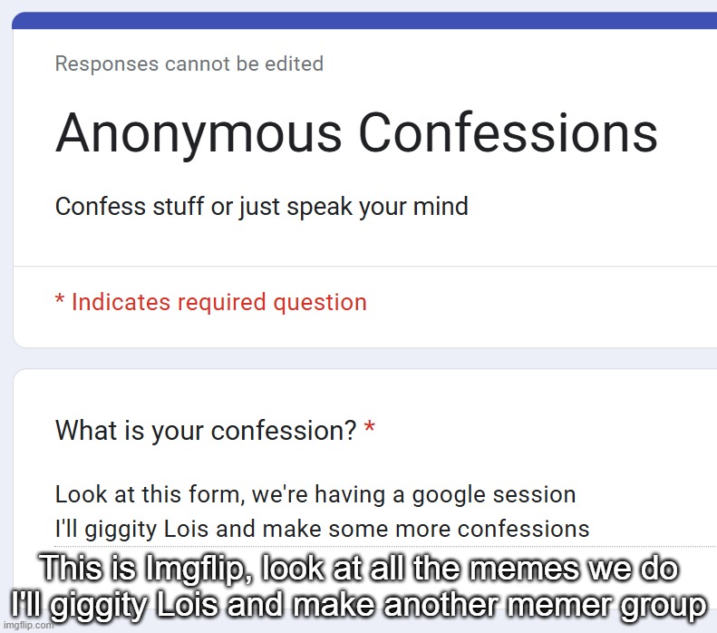 This is Imgflip, look at all the memes we do
I'll giggity Lois and make another memer group | made w/ Imgflip meme maker