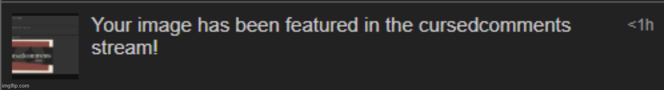 That is the fastest a post of mine has ever gotten featured | made w/ Imgflip meme maker