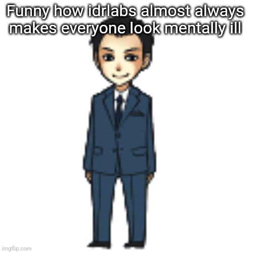 Moriarty but a shimeji | Funny how idrlabs almost always makes everyone look mentally ill | image tagged in moriarty but a shimeji | made w/ Imgflip meme maker