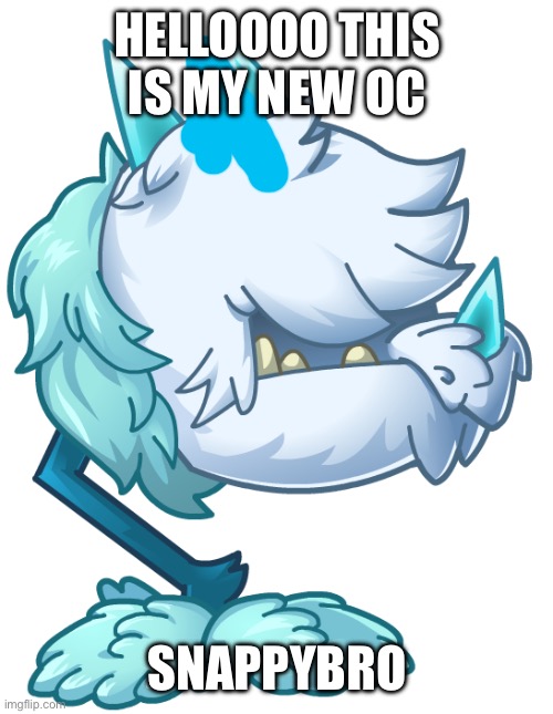 this is not really what he looks like im just screwing around | HELLOOOO THIS IS MY NEW OC; SNAPPYBRO | image tagged in cold snapdragon | made w/ Imgflip meme maker