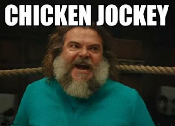 CHICKEN JOCKEY | image tagged in chicken jockey | made w/ Imgflip meme maker