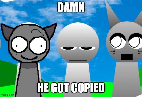 whose fake? | DAMN; HE GOT COPIED | image tagged in whose real | made w/ Imgflip meme maker