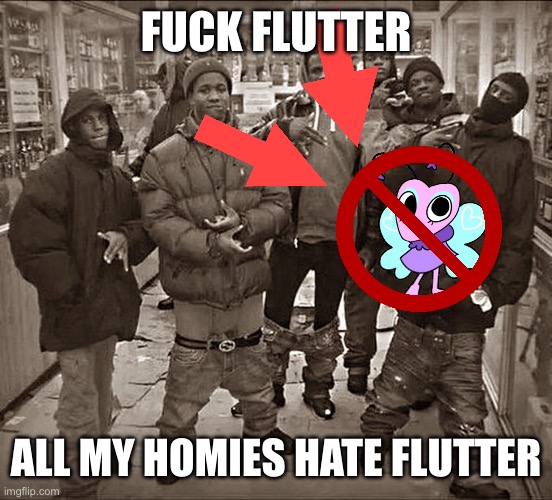 I just lost a good run to flutter | FUCK FLUTTER; ALL MY HOMIES HATE FLUTTER | image tagged in im,gonna,cry | made w/ Imgflip meme maker