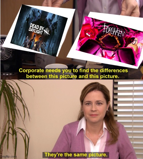 Well, they're both Killer vs. Survivor | image tagged in memes,they're the same picture | made w/ Imgflip meme maker