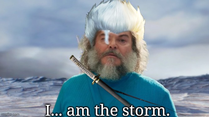 I... am the storm. | made w/ Imgflip meme maker