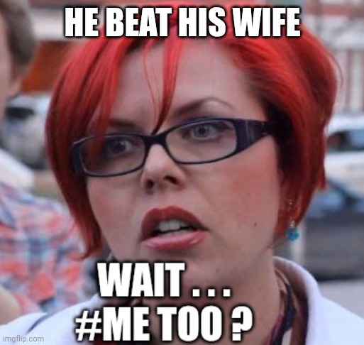 HE BEAT HIS WIFE | made w/ Imgflip meme maker