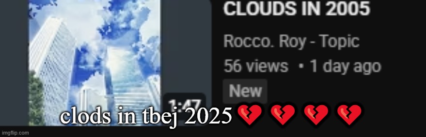 clods in tbej 2025💔💔💔💔 | made w/ Imgflip meme maker