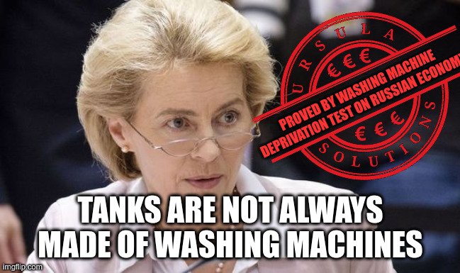 Good work, Ursula! | PROVED BY WASHING MACHINE DEPRIVATION TEST ON RUSSIAN ECONOMY; TANKS ARE NOT ALWAYS MADE OF WASHING MACHINES | image tagged in tested by ursula | made w/ Imgflip meme maker