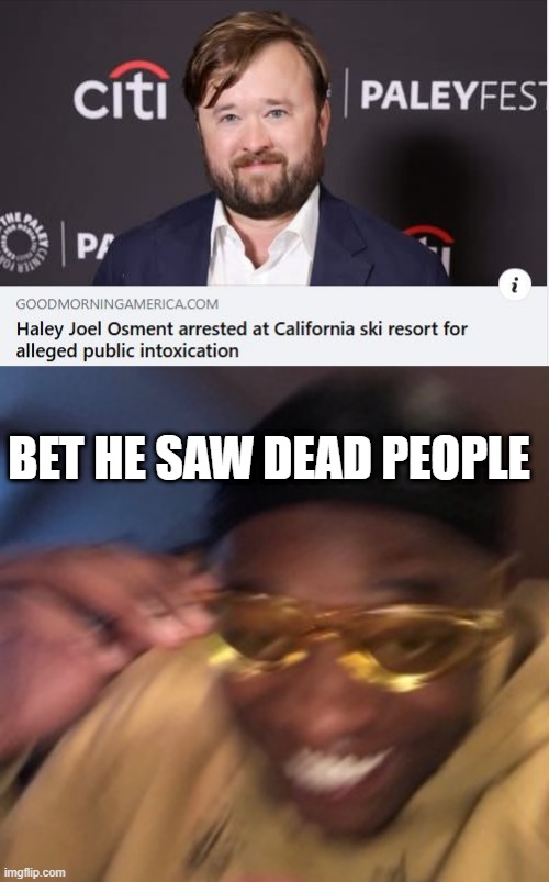 Sixth Sense | BET HE SAW DEAD PEOPLE | image tagged in wearing sunglasses crying | made w/ Imgflip meme maker