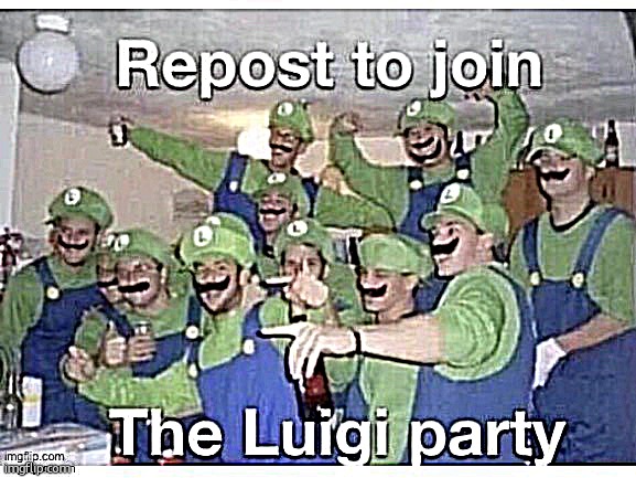 Repost to join the luigi party | image tagged in repost to join the luigi party | made w/ Imgflip meme maker