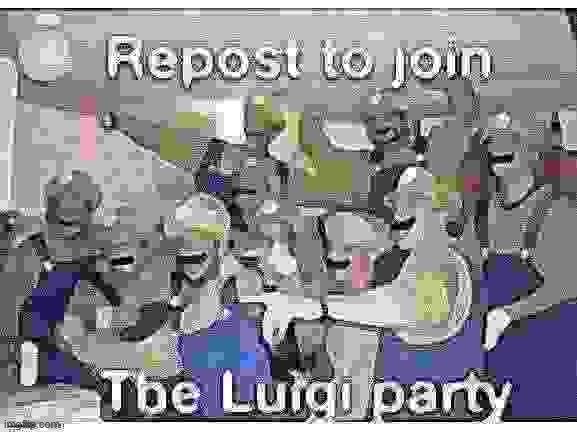Repost to join the luigi party | image tagged in repost to join the luigi party | made w/ Imgflip meme maker