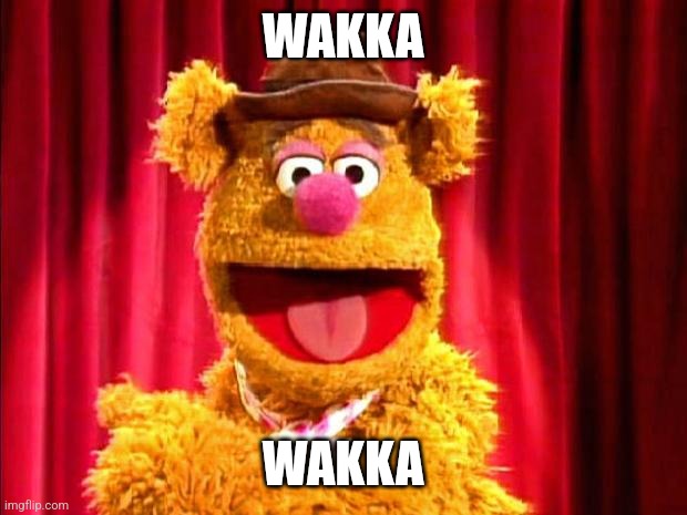 WAKKA WAKKA | image tagged in fozzie bear joke | made w/ Imgflip meme maker