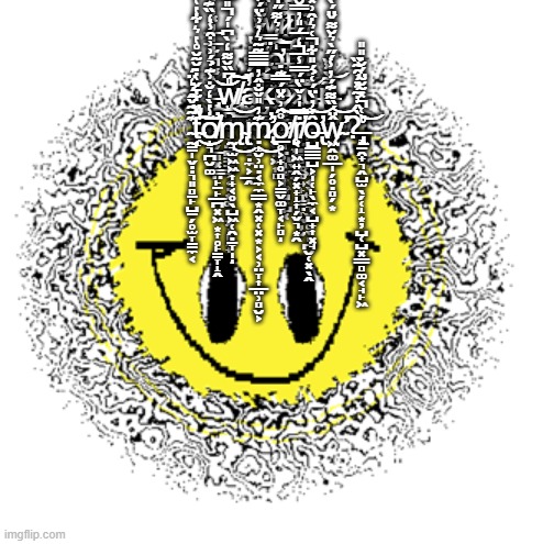 if nobody could fucking tell the reference (imma start doing this, put corrupted text and spam it and then reveal what it was) | w̷̘̗̩͉̻͓̝̗̓͒͂͊̓̑̈́͜ͅį̷̧̛̥̬̠̻͎̪̼̼̝̠͚͍̗̥͈̜̱̞͚̥̥͕̯̻͓̺͔́̓̇̉̋̉̌͋͑̇̊̿̉̀̀͗̎̀̀͛͌̒̐͋͒͘͜͜͠ͅl̵̢̨̖͙̞̙͙̙̺͚̹̤͖͕͍͈̠̤̅͂̄̐̽̎̆̈́̿̇̈́͑͌͛̒̋̒̃̋̕͘͠͝ļ̴̡̜̟̟͎̣̟͉͇̰̤͔̮͈̗̫̘͍̲̹͎̙̗̮̋̔̾͌̋͗̎̉́́̕ͅ ̵͙̔̔y̸̧͓̬̗̔̌̍̋͋̈́͐́̽́͜͝ơ̶̡̨̖͓̫̜̹͔̥͉̙̯͉̮͓͖͎̻̍̋̒͛͌̋͒̒͂̿̀̏̅͌͋̆̈́̐͂͑̾̂̔̿̍̓͜͠͝͝͠u̸͓̯̲̞̦̝̩̳̹͇̱͈̝̣̺̬̱͔̎͜ ̶̡̧͕͕̜̣̞̦̗̲͈͓͇̤̙̱̙̲̪͓͖͙͎̥̙̳̞̝̭̀͌͋̅̍̅̓̽̓̔̓͑́͛̓̿̈́̈́͗̋̉̌̚͜͝͝w̸̢̨̧̨̙̪͔̠̩̞̤̠̳̠̱̲̦͔̣͙͚̣̦͓̩͈̗̟̎͆̏̆͌̒̀͆̍́̎̿͒̈̐̈̒̚͜͠͝a̶̮̭͙͖͖͖͙̣̼͕̲̭̓̈́ķ̶̲͇̜̣̯̿͐͊̌̒̈̿͜͝͠ę̷̮̰͙̫̪̘̤̹͉͙̣̩̬̺̖̩̑́̇ ̷̢̢̫̫̖̲͖̩̤̲͇̻͚͚͍̟͉̳̤̞̯̦̮̾͜͜͝u̵̢͚̻͖̙̻͔̥̙͖͔̭̖͍̝͉̬̤̥̖̪̮̜͓̖̭͌̇́̔͊̀̈́̒̐͊ͅp̵͎̺͕̤̃̃̀̽̆͝ ̴̰̳̩̬̣̣͉͈̻̠̙̺̱̗̥̫̞̳̼͔͊͂͂̌̂́̒̈́t̴̛̛̝̽̈͋̄̌̔̇̆͂̆̊̔͛͋̔̔̏́̒̔̋̕͘͜͠͝o̸̝͉̪̮͚̐̔̀̒̐͗͊̉́͗͗͒̾̒̏͊̓̑̑̂̚̕̕m̴̢̢̨̰̘̫͖͖͎̟͔̥̖̺͖̜̯̣̠̞̩͜͝ͅm̷̢̛̛̝̮̹̤̣͔̼̼͇͙̭͓̜̣͓͙͕͔̹̤̞͎̲̤̹̻̮͕͊̓̎̌̐̂̓̅̿̿̃̃͛̓͗̀̈́͊̋̃͂̒̈̅͆̑̇̕̕͜ơ̸̲̥͕̟̥̻͕̳̬͚̞͔̙̻̊̑͗̽̈́̿͊̇͝ͅŗ̸̨̨̛͔̩͖͍̭̗͓̟̝͎̗̬͉͙̯̇̿̍͗̌̀̈́̿̾̅̒̅́̎̓̿̐̊̏̚͠ơ̶̢̛̺͇͇̺͕̩̜̙̖̼͔̺̟͎͓̘͗̓̀̈́͑̉́̎͋͑͛͒͗̽̈́̈́̈́̃̽͗̄̍̓̑͛̿̍̚͝ŵ̴̨̛͖̭͚̲̩̗̥̣̻̗͙̈́̏͌͊́̓̾́̋̀͛̆͌̌̈́̀̈́̽̍̿̂̽͝?̶̡̢̢̢̛̞̱̯̟͉̭̺̫̖̗̜̝͙̦̺̜̺͓͇̻͚͔̘̙͖̀̂̓͂̽͗̑͂̏̔͑̽̃̆̃̈́̆̇̎̎͘̚͝ | image tagged in dozer is trynna doze | made w/ Imgflip meme maker
