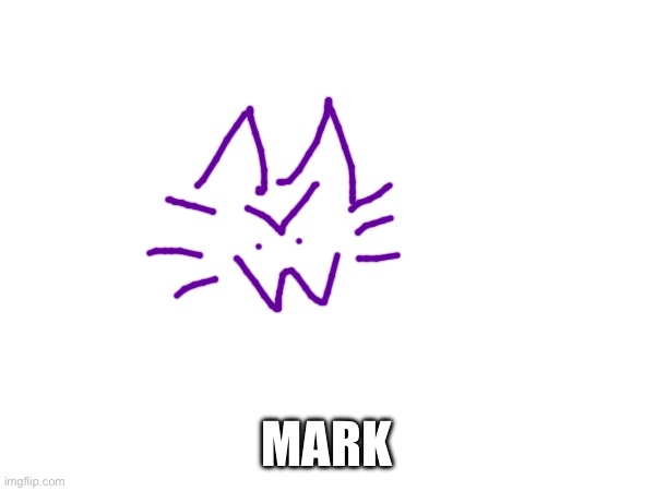 MARK | made w/ Imgflip meme maker