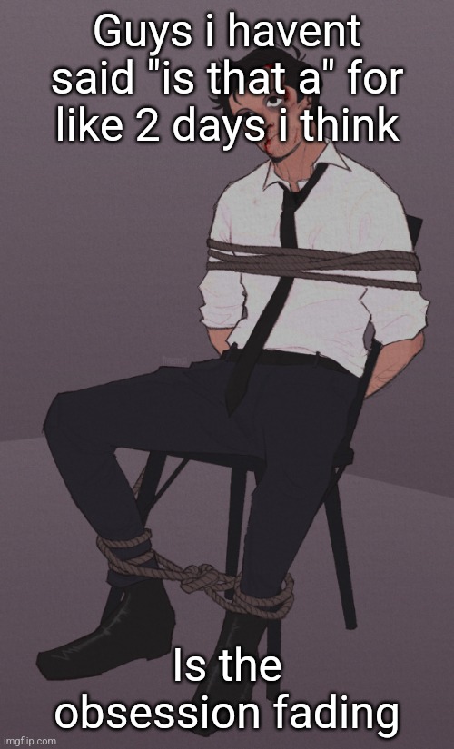 Would be nice to not be seen as a freak | Guys i havent said "is that a" for like 2 days i think; Is the obsession fading | image tagged in sometimes i feel like this | made w/ Imgflip meme maker