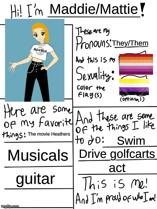 Lgbtq stream account profile | Maddie/Mattie; They/Them; The movie Heathers; Swim; Musicals; Drive golfcarts; act; guitar | image tagged in lgbtq stream account profile | made w/ Imgflip meme maker